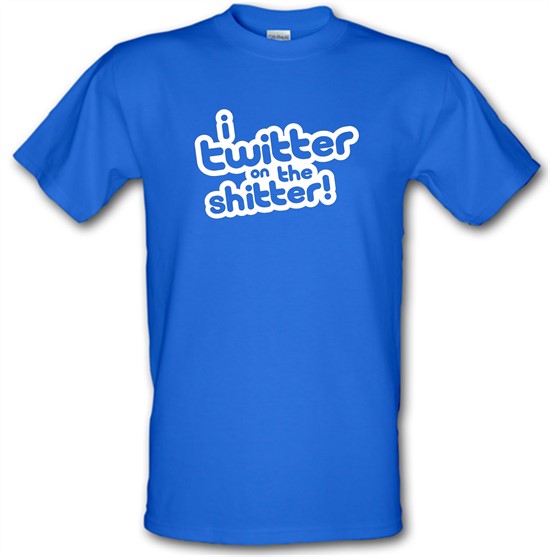 I Twitter On The Shitter t-shirts